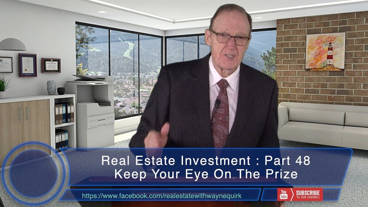 Investment Real Estate Episode 48 : Keep Your Eye On The Prize - (The Money Machine Series)