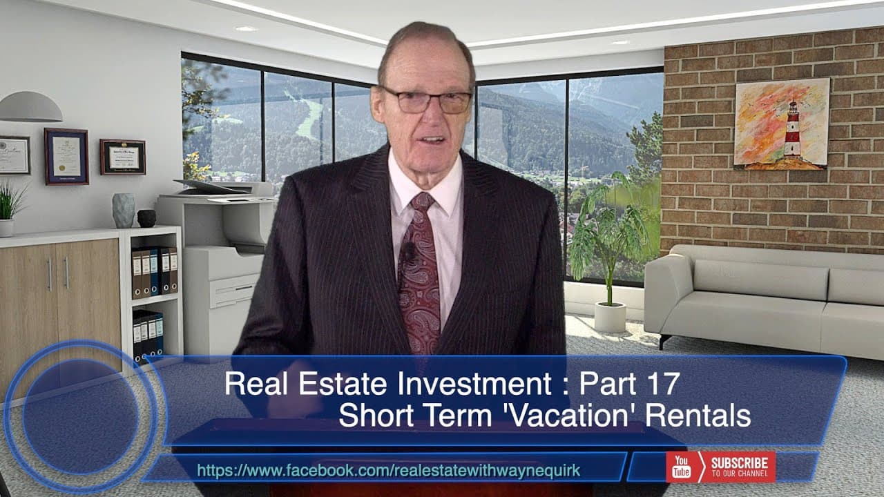 Real Estate Investment EP17 - Short Term Vacation Rentals - Real Estate With Wayne Quirk