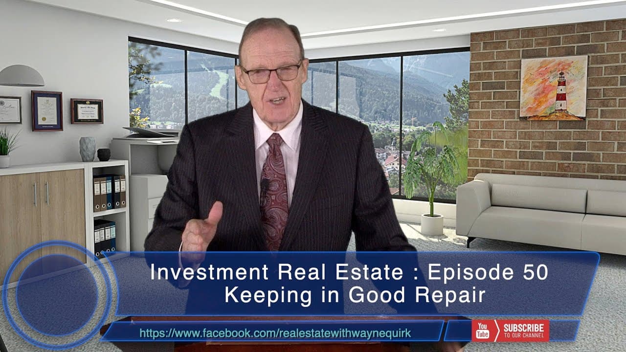 Investment Real Estate Episode 50  : Keeping in Good Repair - (The Money Machine Series)