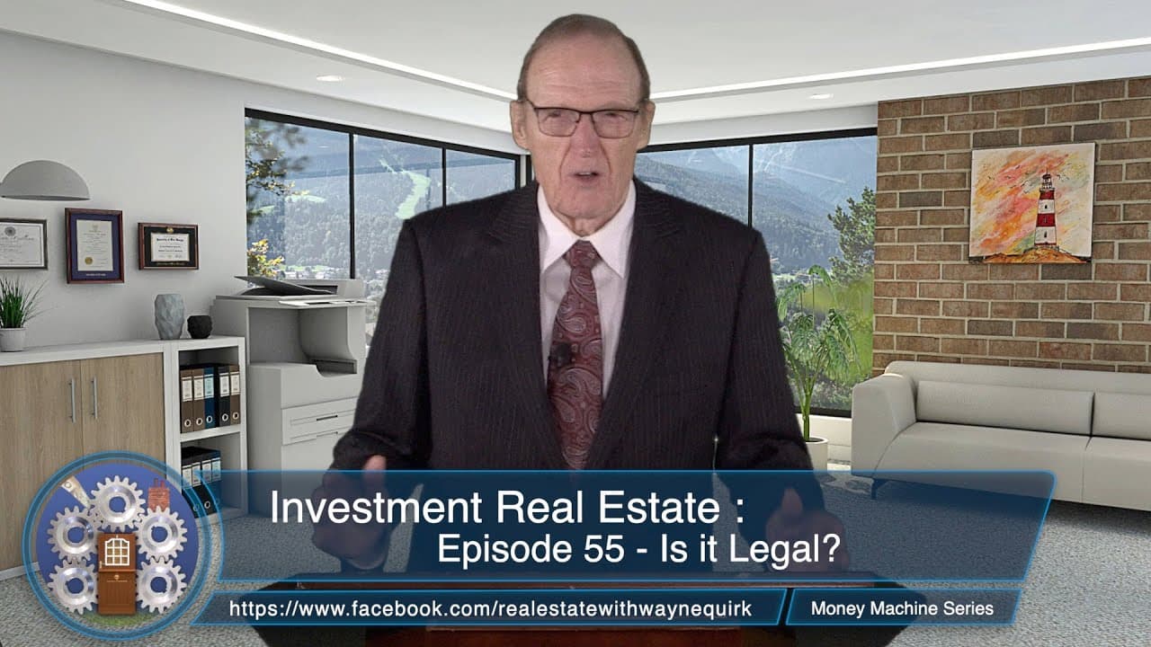 Investment Real Estate - Episode 55 : Is It Legal? (The Money Machine Series)